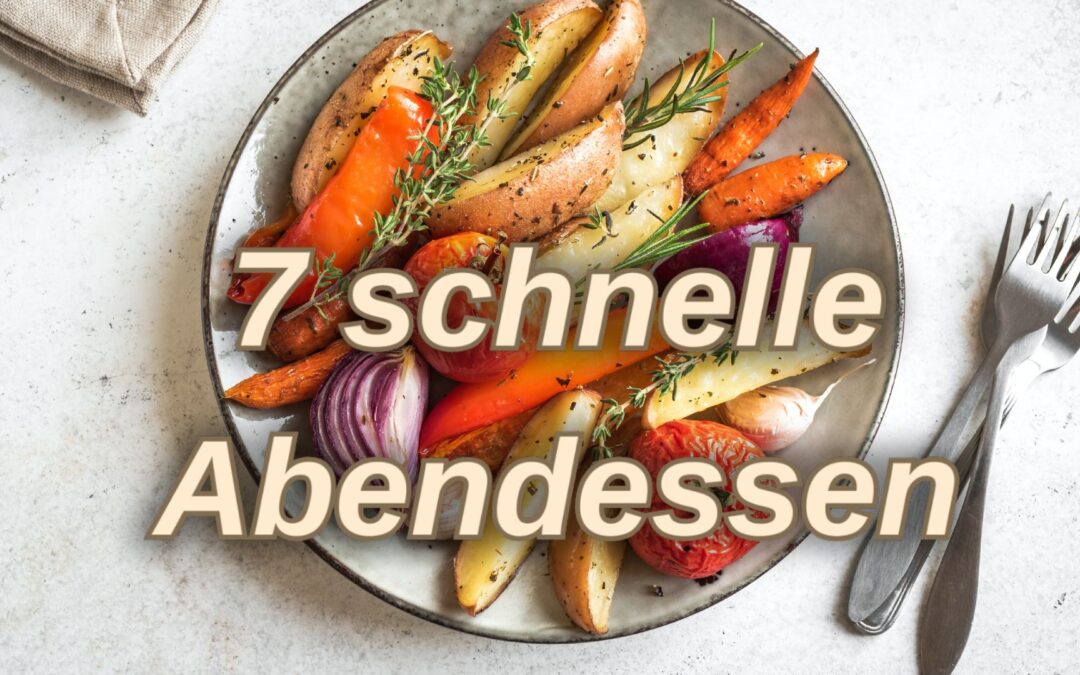 7 schnelle Abendessen für jeden Tag der Woche