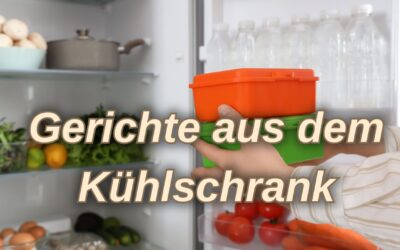 5 schnelle Gerichte aus dem Kühlschrank – einfach und alltagstauglich